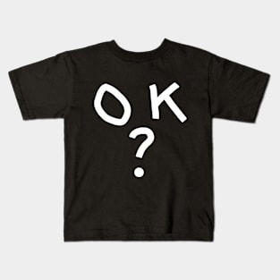 OK? Kids T-Shirt